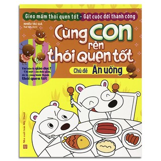 Cùng Con Rèn Thói Quen Tốt - Chủ Đề Ăn Uống