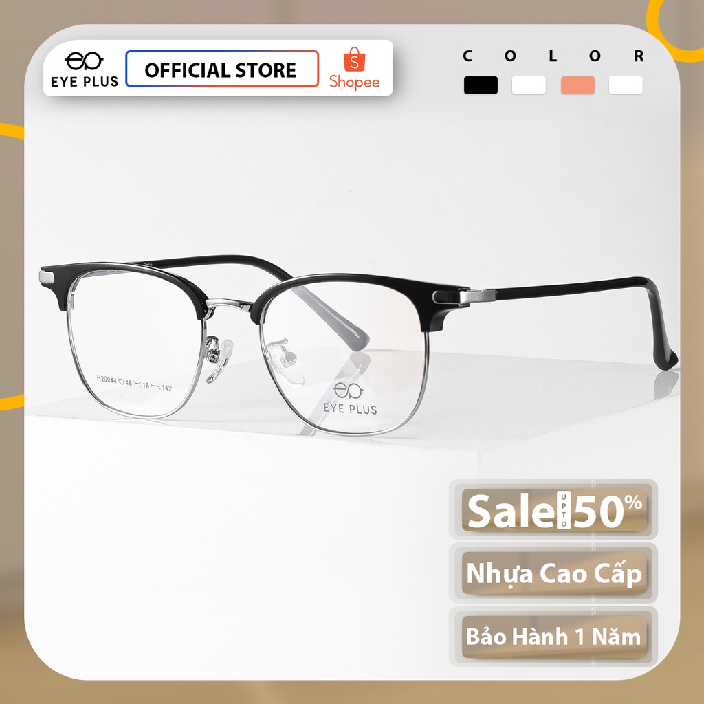 Gọng kính cận nam nữ thời trang EYE PLUS dáng vuông tròn chất liệu nhựa kết hợp kim loại cao cấp E450-H20044