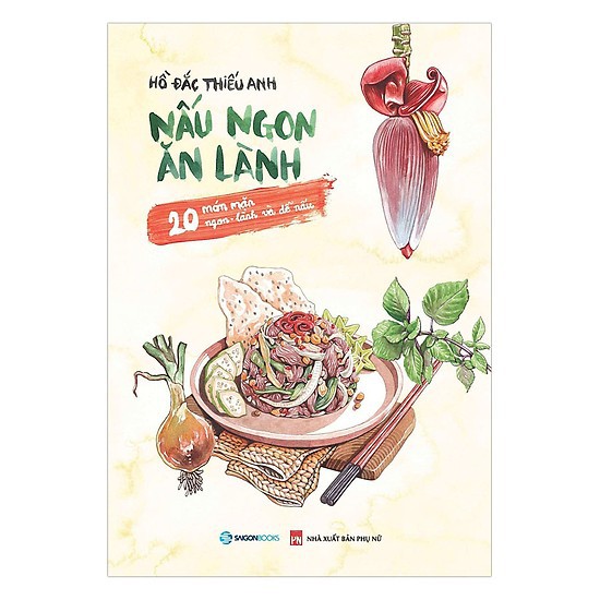 Sách Sài Gòn - Nấu Ngon Ăn Lành (20 Món Mặn Ngon - Lành Và Dễ Nấu)