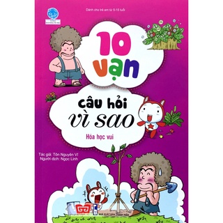 Sách - 10 Vạn Câu Hỏi Vì Sao - Hóa Học Vui (Tái Bản)