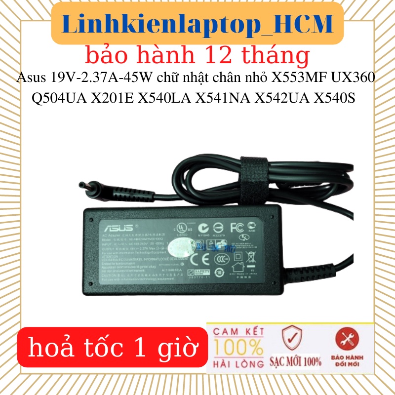 Sạc laptop Asus X201E X540LA X541NA X553MF X542UA X540S S510 UX360 Q200E Q504UA - Sạc 19V- 2.37A- 45W-zin CN chân nhỏ