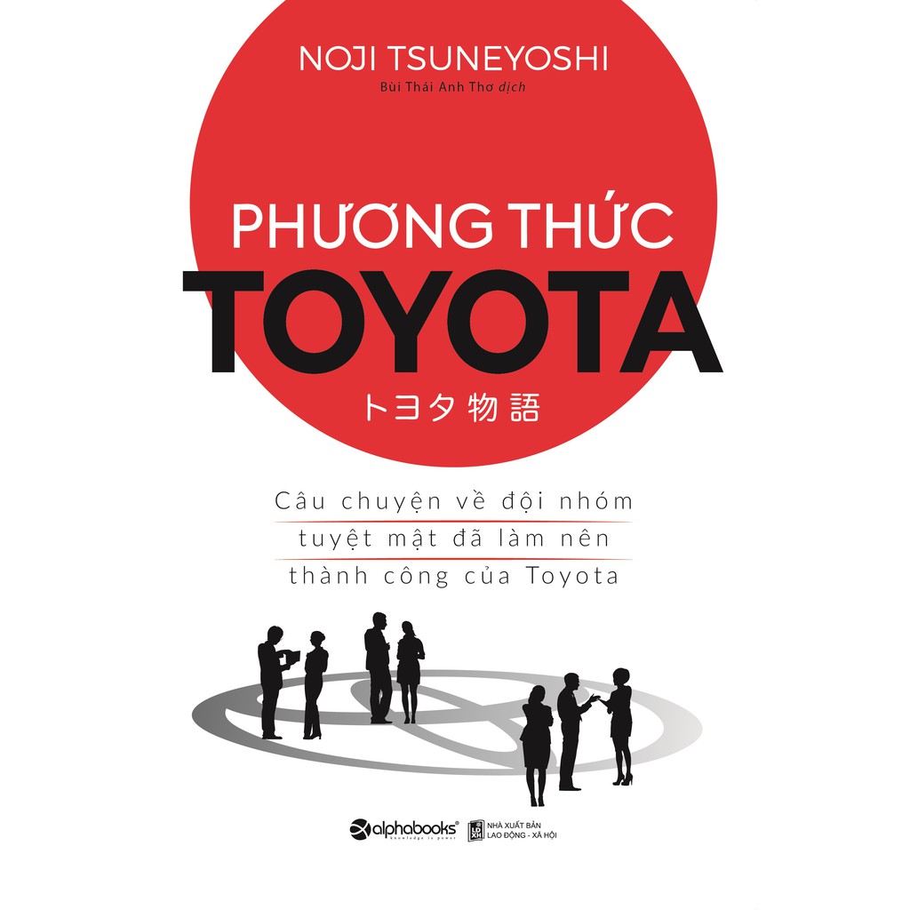 Sách - Phương Thức Toyota: Câu Chuyện Về Đội Nhóm Tuyệt Mật Đã Làm Nên Thành Công Của Toyota | BigBuy360 - bigbuy360.vn