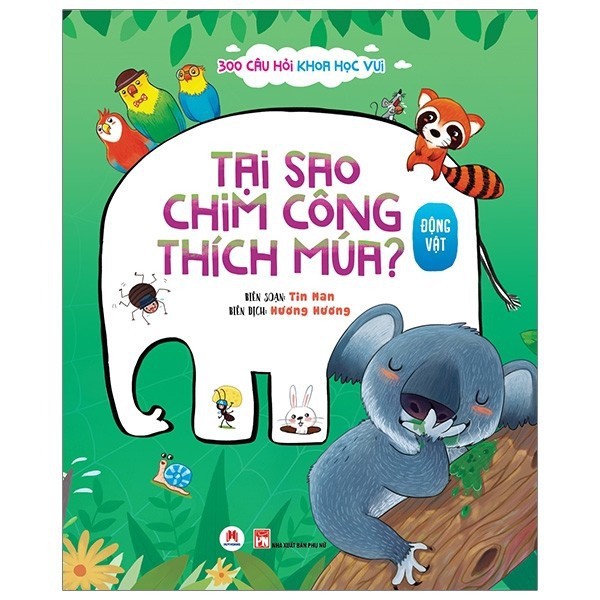 Sách - 300 Câu Hỏi Khoa Học Vui Động Vật: Tại Sao Chim Công Thích Múa?