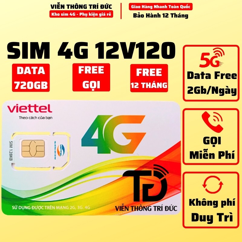 Sim 4G Viettel 12V120 / 6V120 Data 720Gb Free 12 Tháng - Miễn Phí Gọi - Cả Năm Không Cần Nạp Tiền Duy Trì