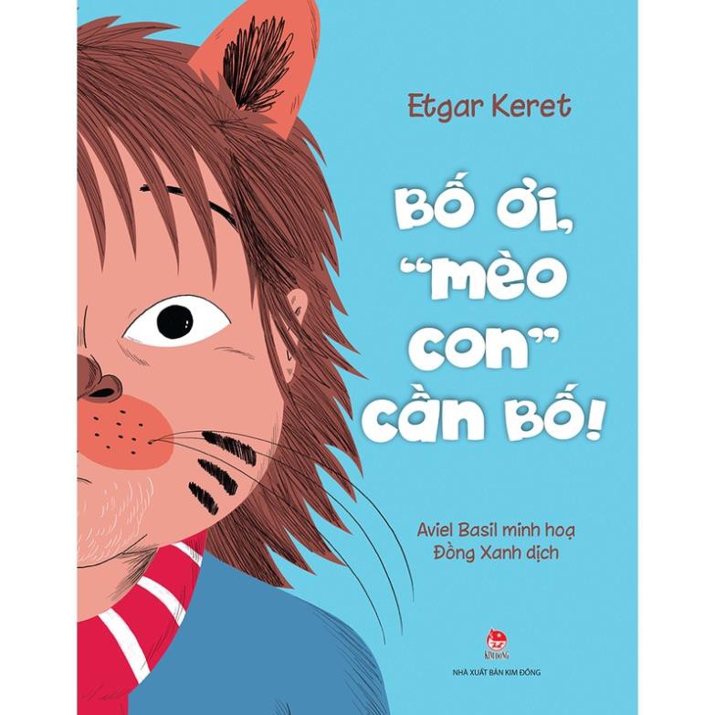 Sách - Bố ơi, Mèo Con &quot; Cần Bố &quot; ! - NXB Kim Đông