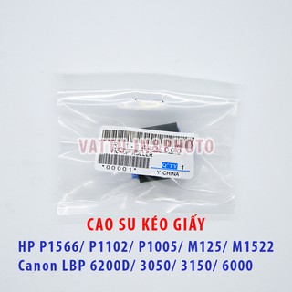 Cao su kéo giấy dùng cho máy in HP LJ P1566/ M125/ P1102/ P1005/ P1505/ M1522/ Canon LBP 6200D/ 3050/ 3150/ 6000/ 151dw