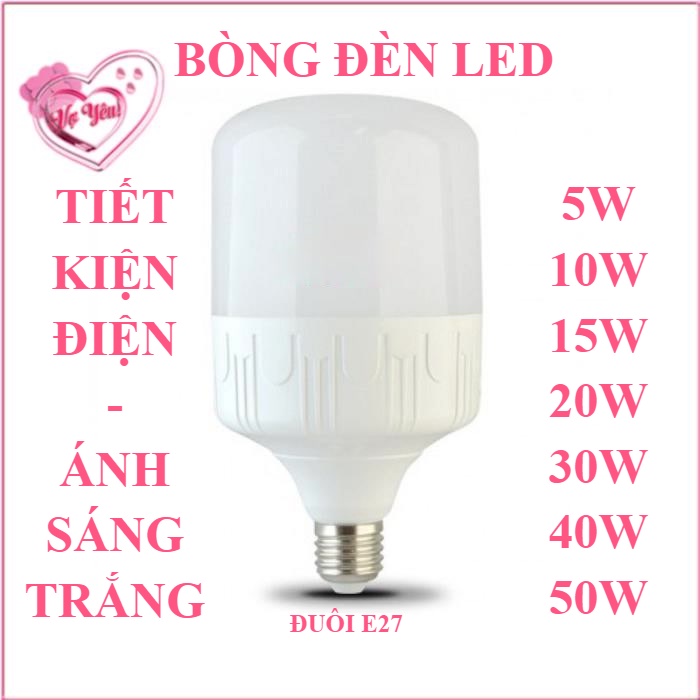 Bóng đèn Led Tiết Kiệm Điện Ánh Sáng Trắng Xịn, 5W - 10W - 15W - 20W- 30W - 40W - 50W