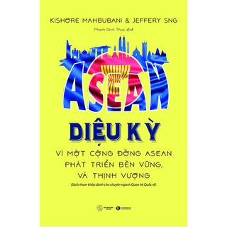 Sách - ASEAN Diệu kỳ - Vì một cộng đồng Asean phát triển bền vững và thịnh vượng - Thái Hà