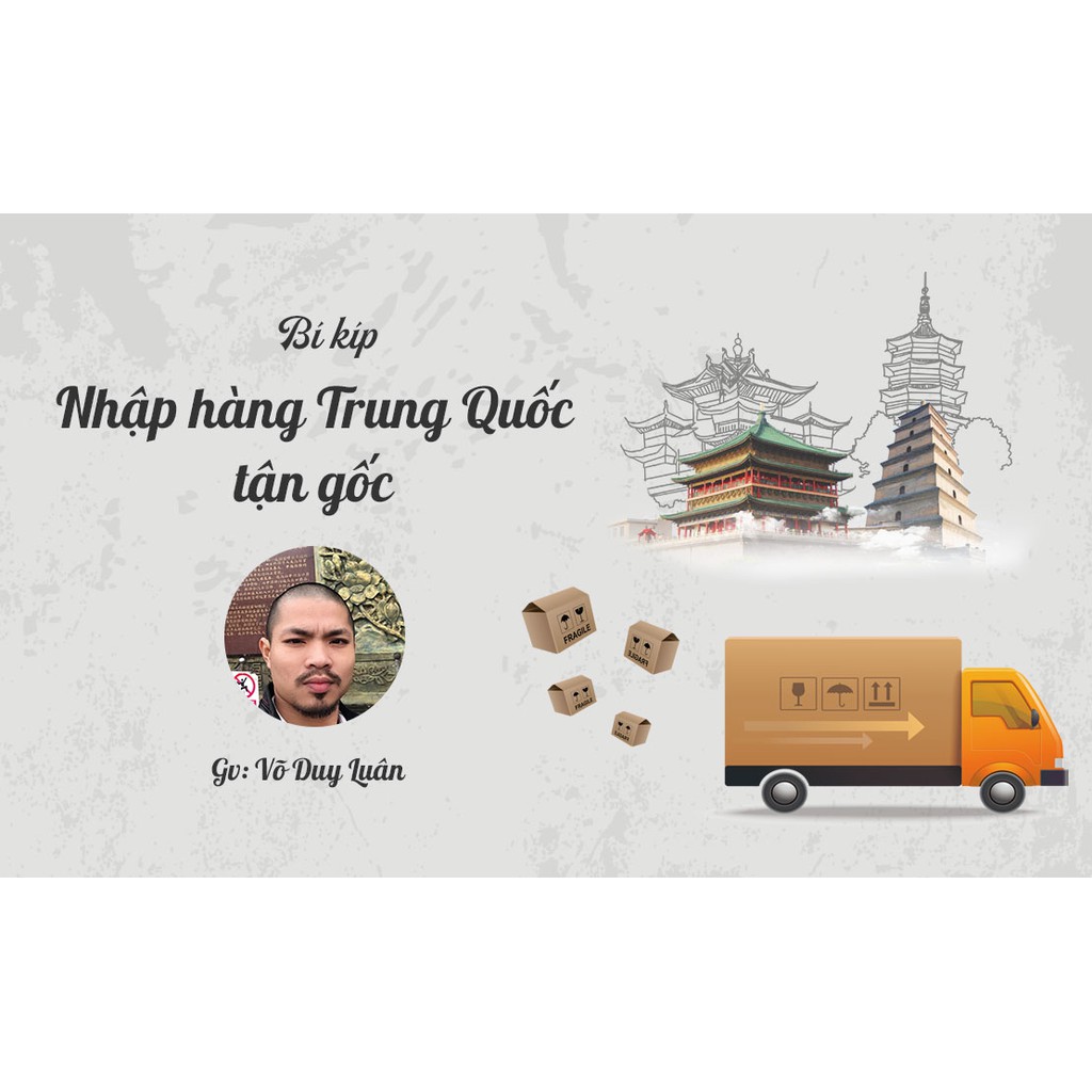 [Voucher-Khóa Học Online] Bí mật nhập hàng tận gốc từ Trung Quốc - Toàn quốc - HereEast