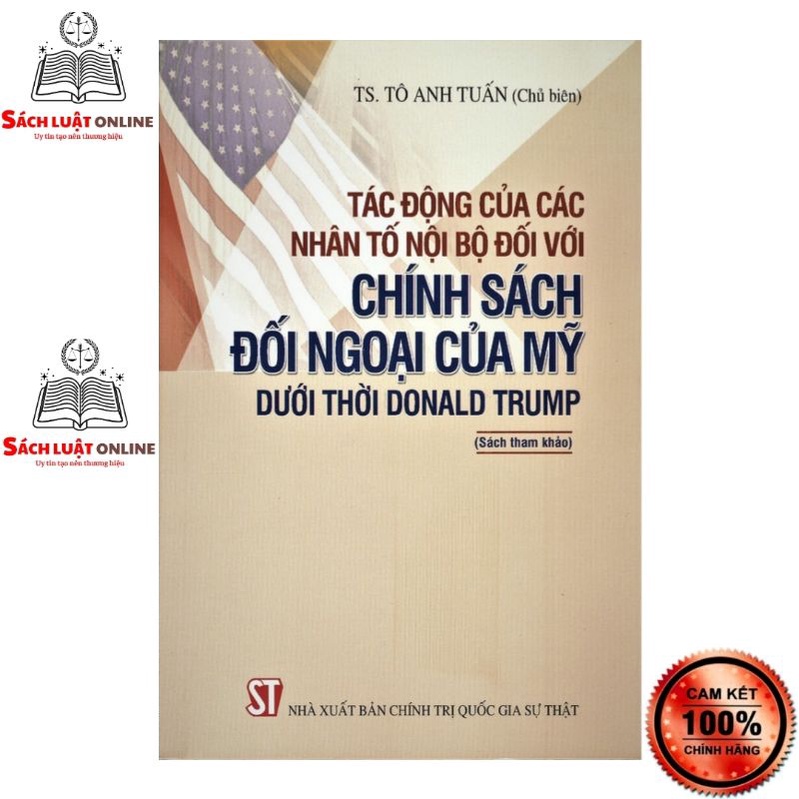 Sách - Tác động của các nhân tố nội bộ đối với chính sách đối ngoại của Mỹ dưới thời Donald Trump