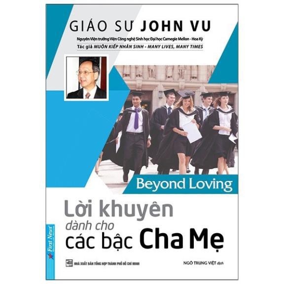 Sách -  Lời Khuyên Dành Cho Các Bậc Cha Mẹ - Beyond Loving [First News]