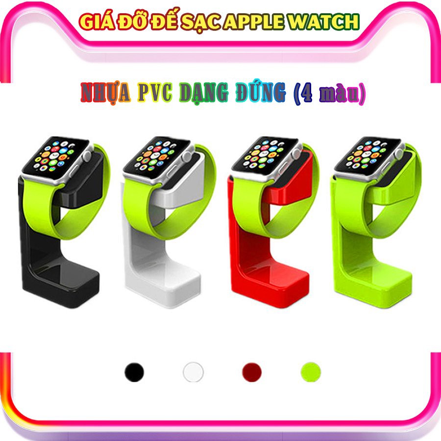 Giá đỡ đế sạc cho đồng hồ thông minh Apple Watch 7/6/5/4/3/2/1 size 38/40/41/42/44/45mm nhựa PVC dạng đứng - nhiều màu