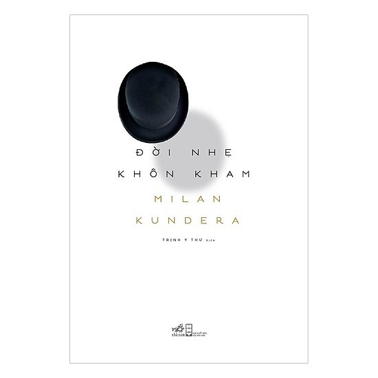 Sách - Đời nhẹ khôn kham (Milan Kundera)