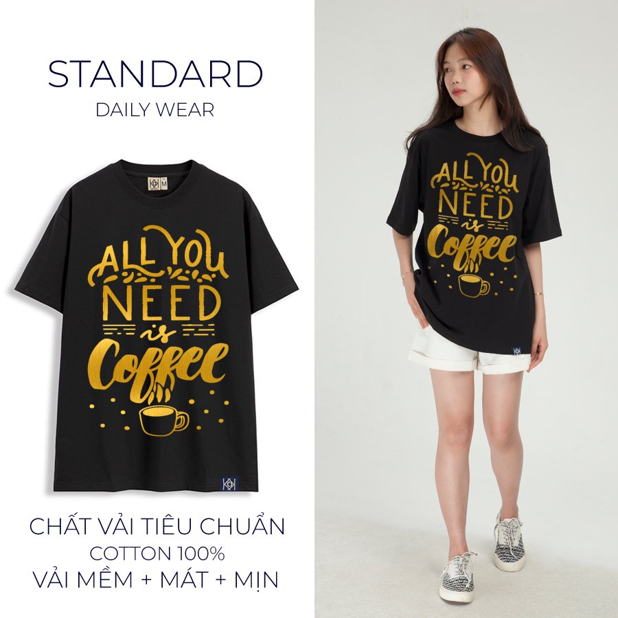 Áo thun nữ unisex Basic Nhũ Vàng All You Need Coffee BB3790 phông Hàn Quốc local brand MVR