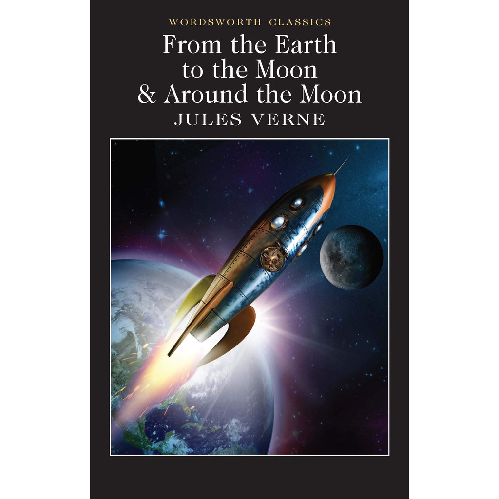 Sách Ngoại Văn: From the Earth to the Moon &amp; Around the Moon