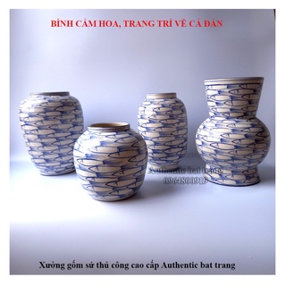 BÌNH CẮM HOA, TRANG TRÍ - PHONG CÁCH CHÂU ÂU, HỌA TIẾT CÁ ĐÀN ĐỘC ĐÁO, SẢN XUẤT TẠI XƯỞNG GỐM SỨ AUTHENTIC BAT TRANG