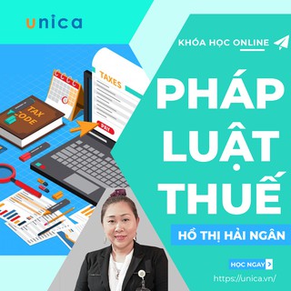 Toàn quốc- [Evoucher] FULL khóa học KINH DOANH - Pháp luật thuế UNICA.VN