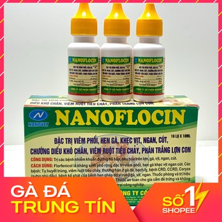 THUỐC GÀ ĐÁ NANOFLOCIN(COMBO 10LỌ)-ĐẶC TR.Ị VIÊM PH.Ổ.I,H.E.N KH.Ẹ.C, CH.Ư.Ớ.NG D.I.Ề.U KHÔ C.H.ÂN., VIÊM R.U.ỘT LỌ 10ML