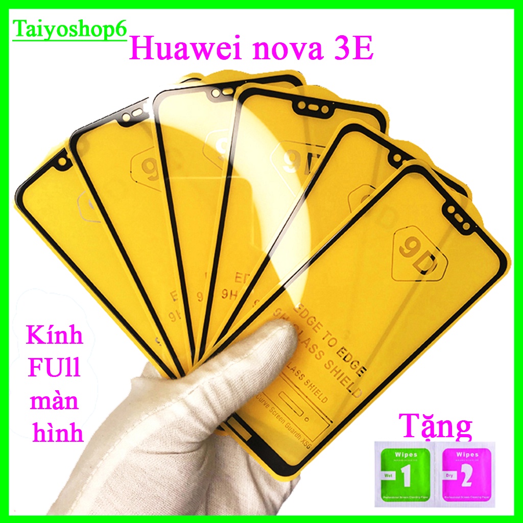 Kính cường lực Huawei Nova 3E FUll màn hình, Ảnh thực shop tự chụp ( Tặng kèm bộ giấy lau màn hình ) Taiyoshop6