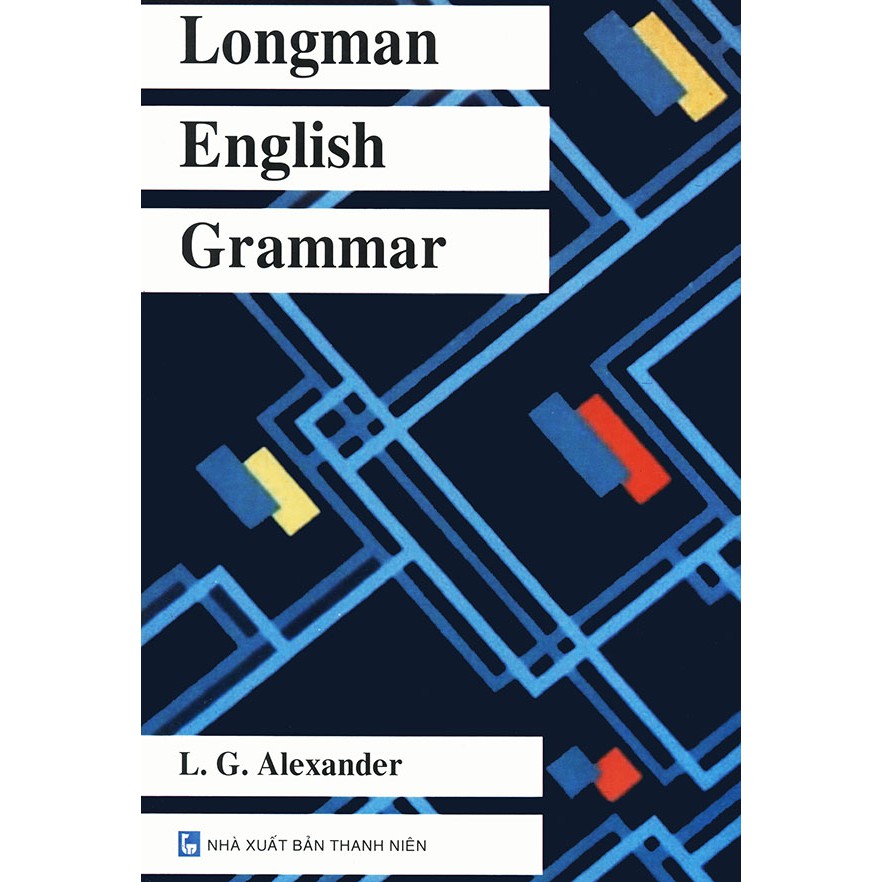 Sách Longman English Grammar - L. G. Alexander (song ngữ)