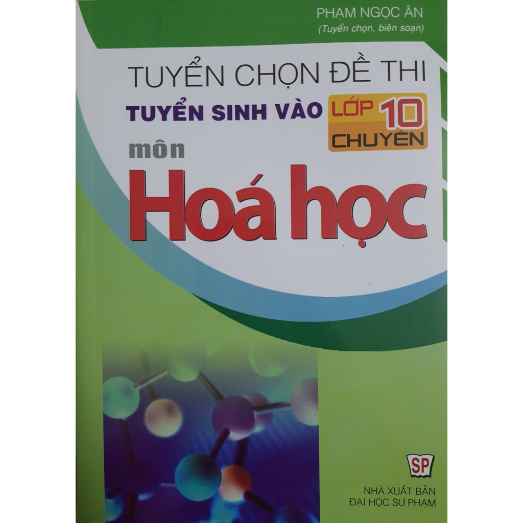 Sách - Tuyển chọn đề thi tuyển sinh vào lớp 10 chuyên môn Hóa Học