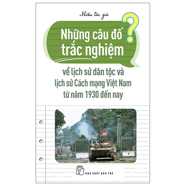 Sách Những Câu Đố Trắc Nghiệm Về Lịch Sử Dân Tộc Và Lịch Sử Cách Mạng Việt Nam Từ Năm 1930 Đến Nay