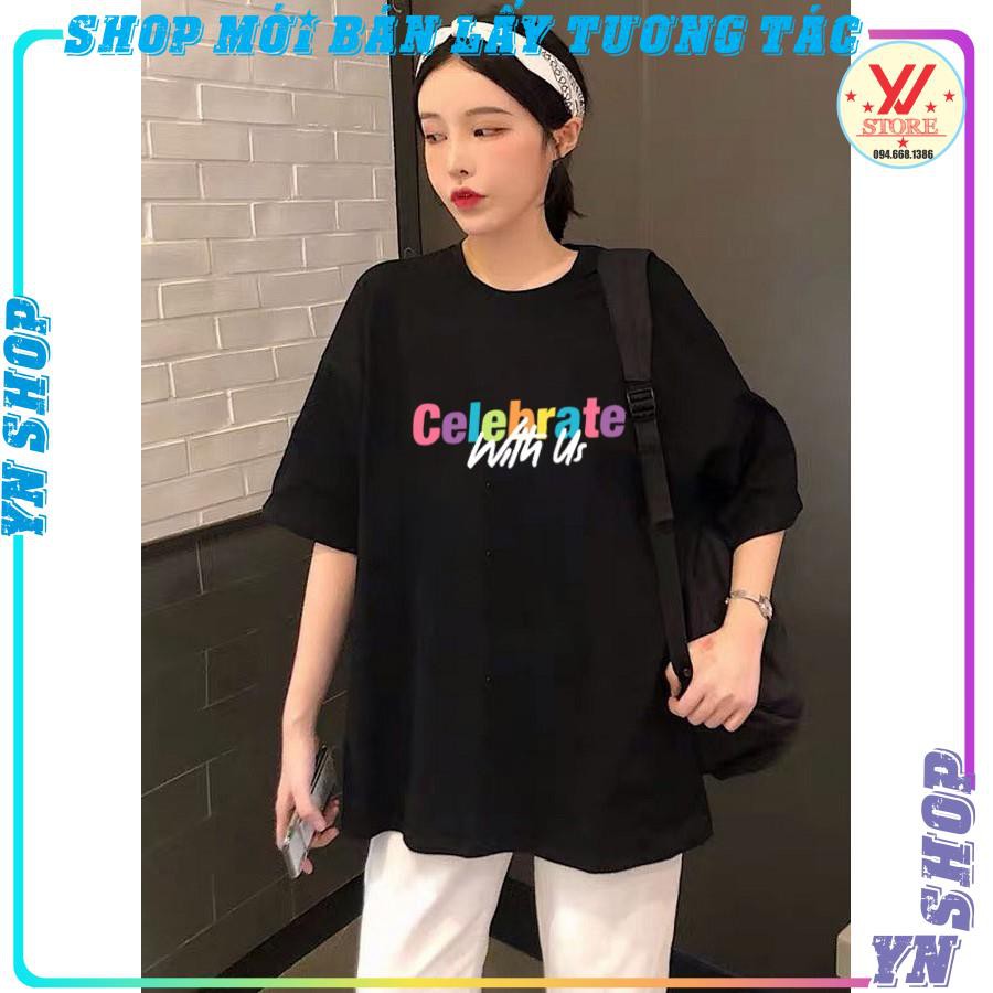 Áo thun nữ tay lỡ in chữ Celebrate 7 màu , áo phông unisex form rộng phong cách ulzzang hàn quốc YNSHOP