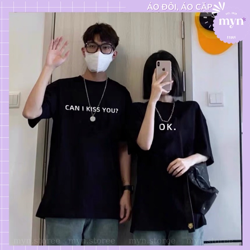 Áo thun cặp đôi Can I Kiss You chất cotton, form rộng siêu đẹp, Áo phông cặp đôi Unisex Nam Nữ