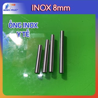 Ống inox y tế đều tròn sạch đẹp 8mm