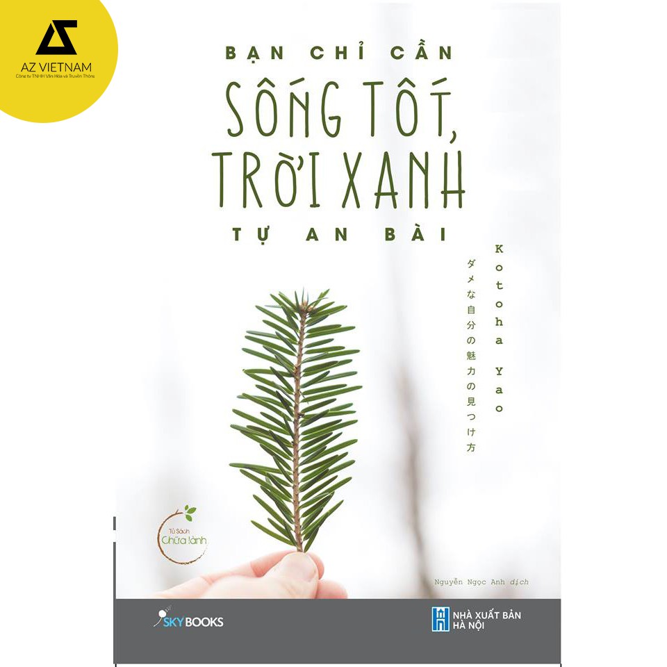 Sách - Bạn Chỉ Cần Sống Tốt, Trời Xanh Tự An Bài.