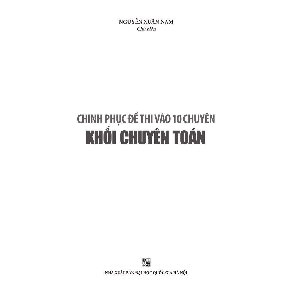 Sách - Chinh Phục Đề Thi Vào 10 Chuyên - Khối Chuyên Toán (Tái Bản 2019)