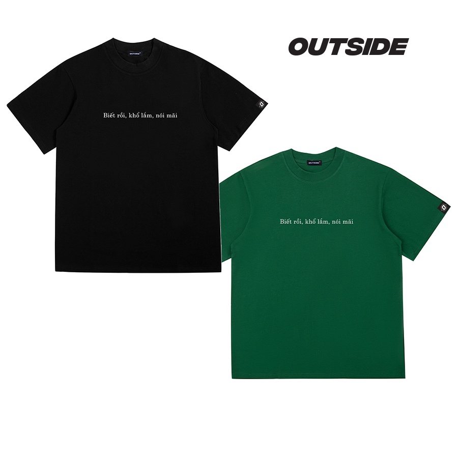 Áo thun outside 100% Cotton in | Biết rồi, khổ lắm, nói mãi | form oversize Tee5