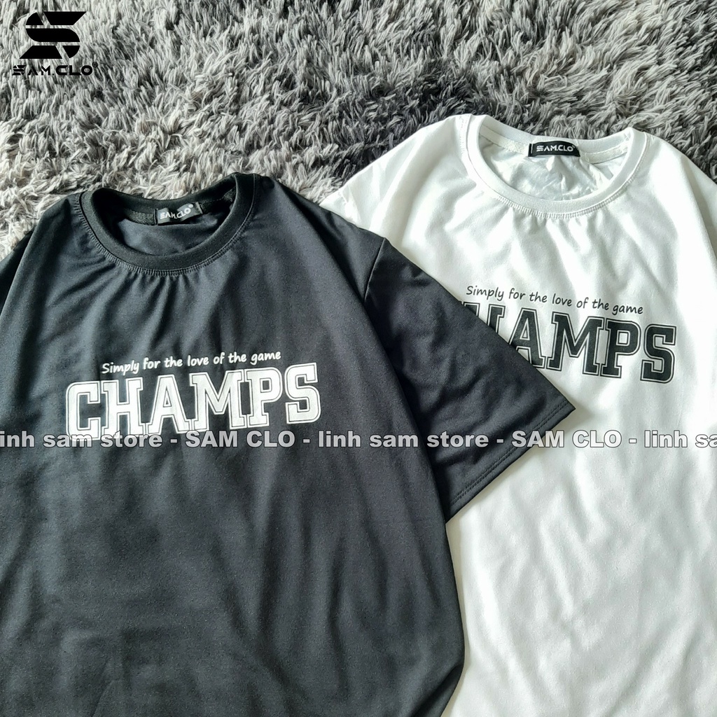 Áo thun tay lỡ nam nữ SAM CLO form rộng dáng Unisex in chữ CHAMPS CÓ SIZE