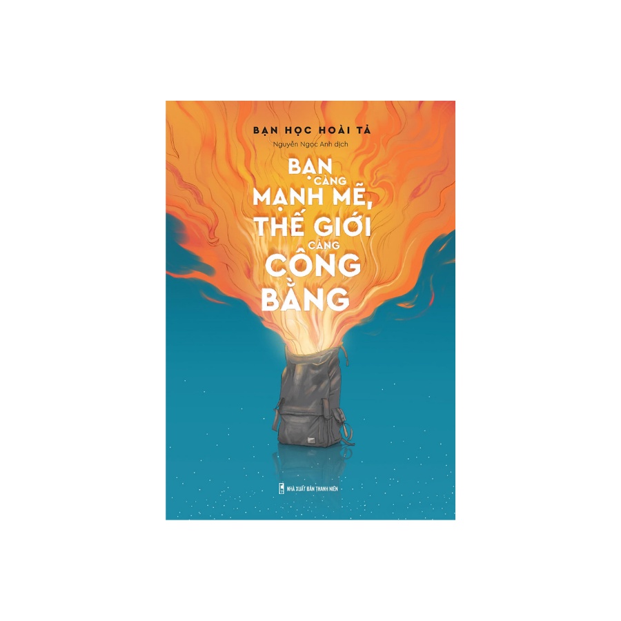 Sách - Bạn Càng Mạnh Mẽ , Thế Giới Càng Công Bằng