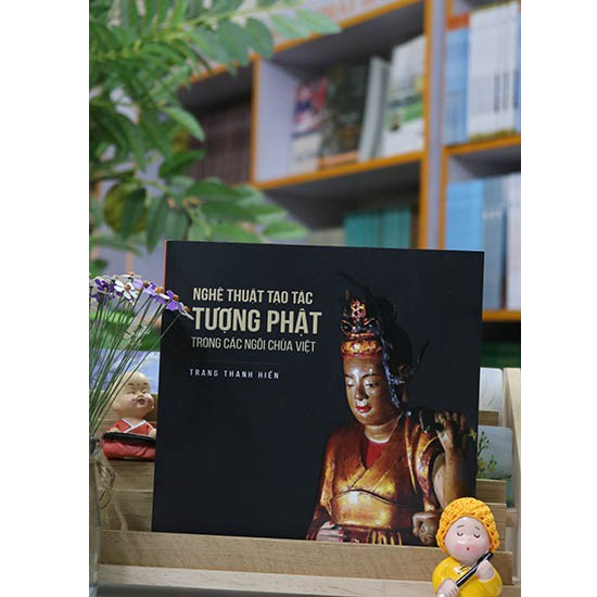 Sách - Nghệ Thuật Tạo Tác Tượng Phật Trong Các Ngôi Chùa Việt Tặng Kèm Bookmark