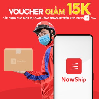Toàn Quốc [E-Voucher] Giảm 15.000Đ khi sử dụng dịch vụ giao hàng NowShip trên ứng dụng Now