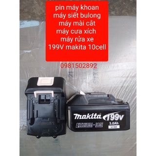 Pin 199V makita, 10cell - dùng cho các loại máy -khoan -cắt- mài - rửa xe - siết mở ốc,