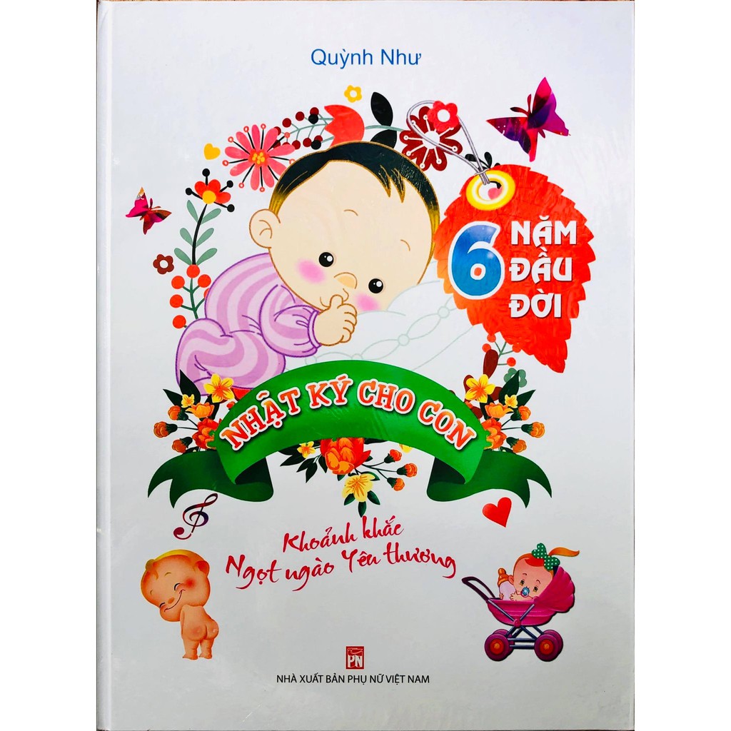 Sách Nhật Ký 6 Năm Đầu Đời (Nhật ký cho con Khoảnh khắc ngọt ngào yêu thương)