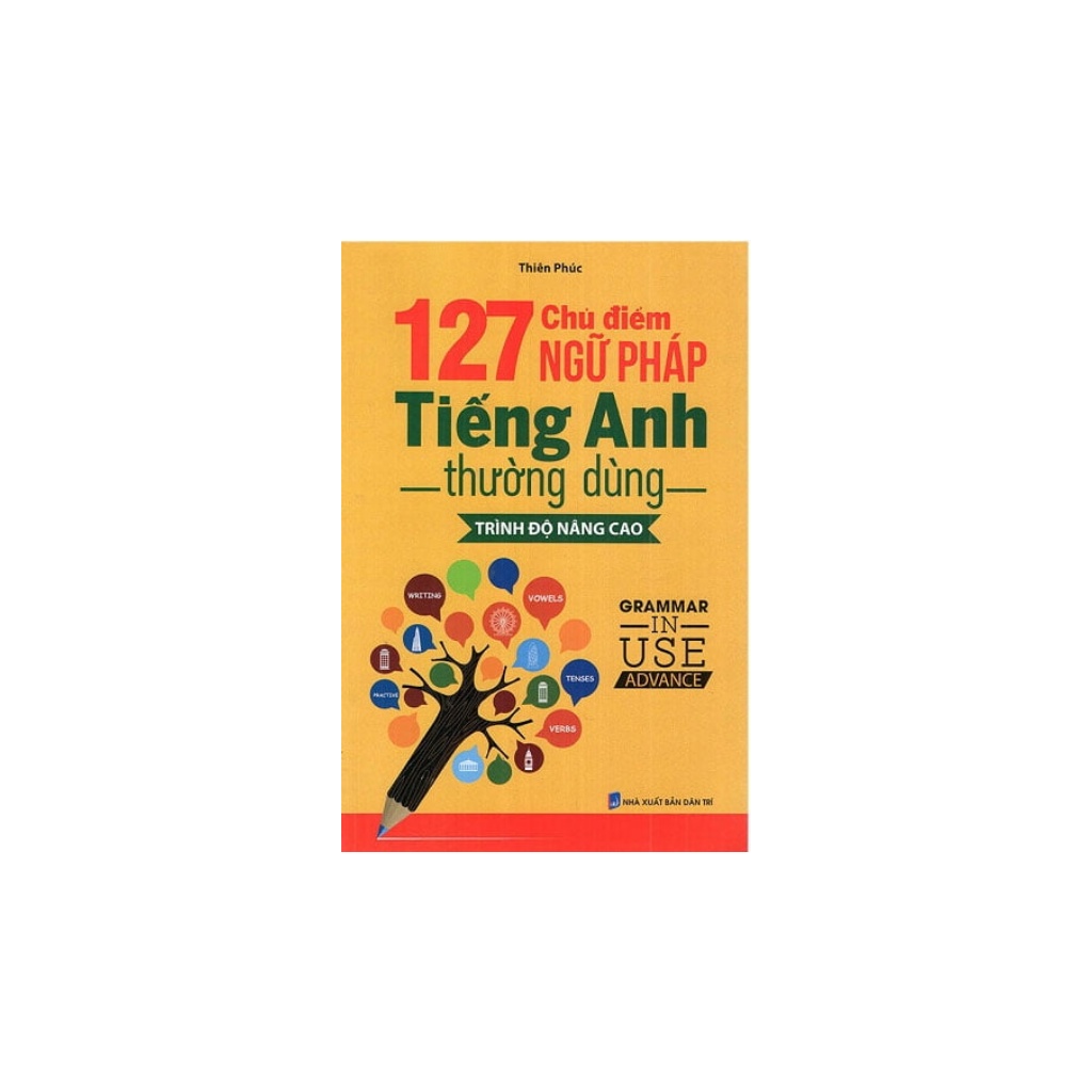 Sách - 127 Chủ điểm ngữ pháp Tiếng Anh thường dùng- Trình độ nâng cao