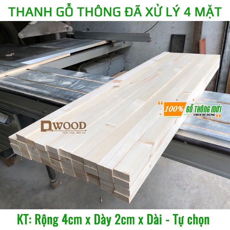 Thanh gỗ thông dài KT 2x4cm đã xử lý 4 mặt - Chiều dài tự chọn Dwood