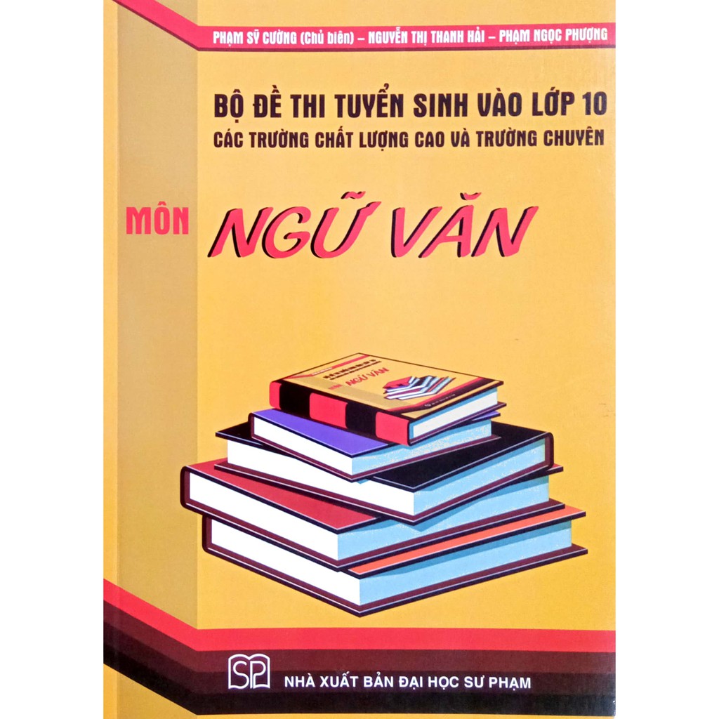 Sách - Bộ đề thi tuyển sinh vào lớp 10 các trường chất lượng cao và trường chuyên - Môn Ngữ Văn