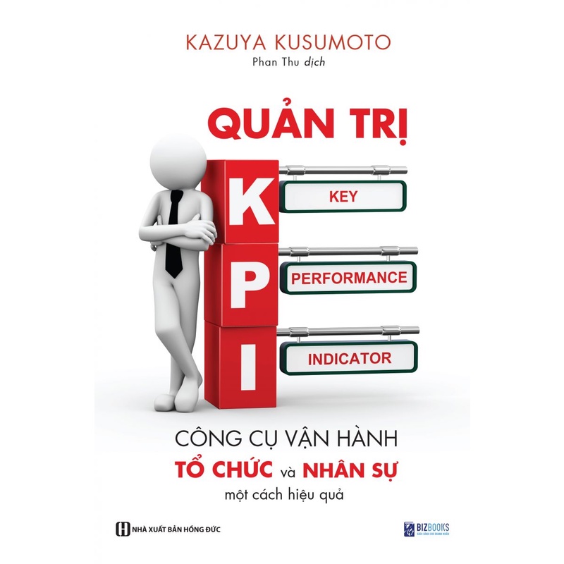 Sách - Quản trị KPI: Công cụ vận hành tổ chức và nhân sự một cách hiệu quả (Bizbooks)