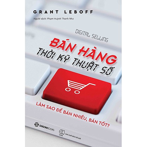 SÁCH: Bán hàng thời kỹ thuật số (Digital Selling) Tác giả: Grant Leboff