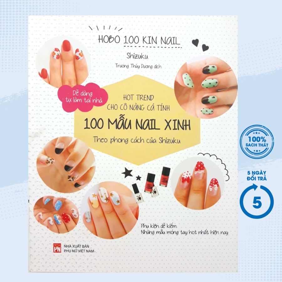Sách - Hot Trend Cho Cô Nàng Cá Tính - 100 Mẫu Nail Xinh Theo Phong Cách Của Shizuku - PNU