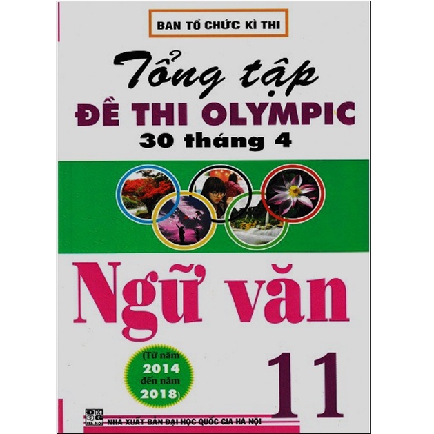 Sách - Tổng Tập Đề Thi Olympic 30 Tháng 4 Môn Ngữ Văn Lớp 11 (Từ năm 2014 đến 2018)