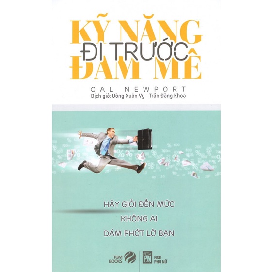 Sách - Kỹ Năng Đi Trước Đam Mê - Cal Newport