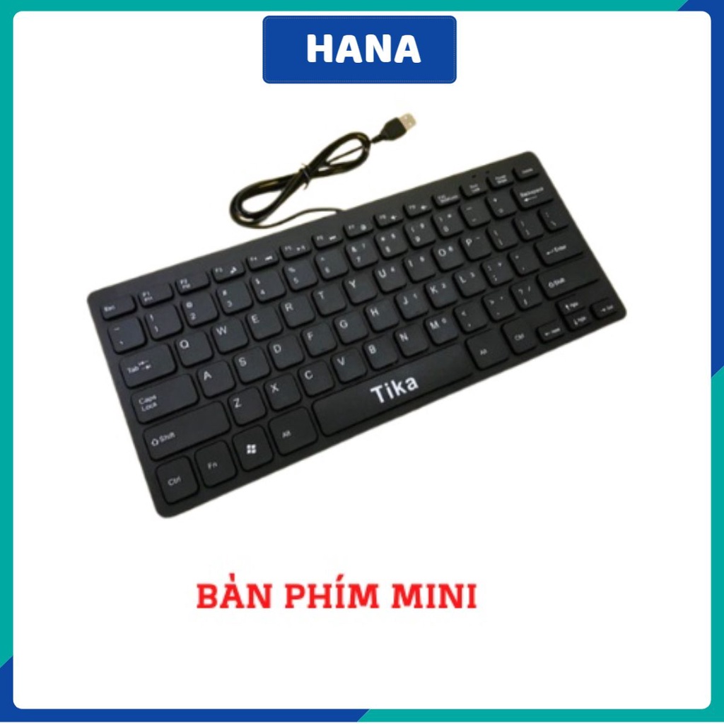 Bàn phím Mini Tika có dây cổng usb dùng cho lattop, máy bàn tiện lợi, giá rẻ , BH 6 Tháng