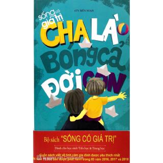 Sống Có Giá Trị - Cha Là Bóng Cả Đời Con