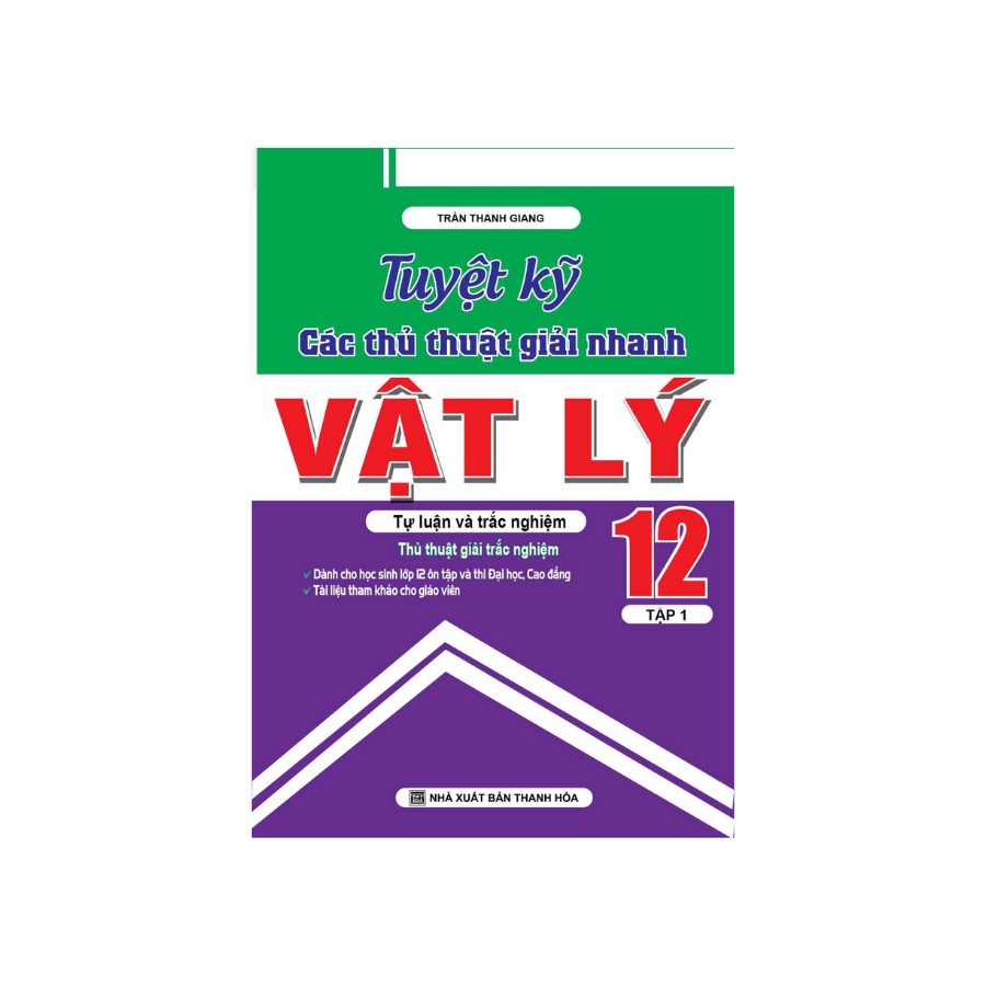 Sách - Tuyệt Kỹ Các Thủ Thuật Giải Nhanh Vật Lý 12 Tập 1