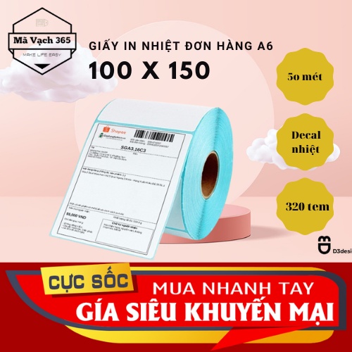 Giấy in nhiệt đơn hàng (100x150mm) khổ A6 cuộn 320 tem, đúng chuẩn, in đậm đều, giấy dày, dùng cho m